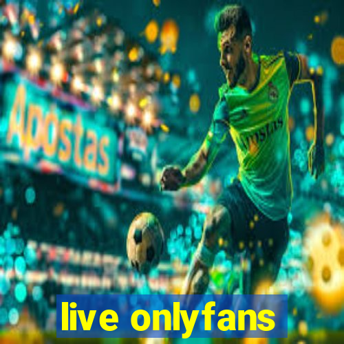 live onlyfans